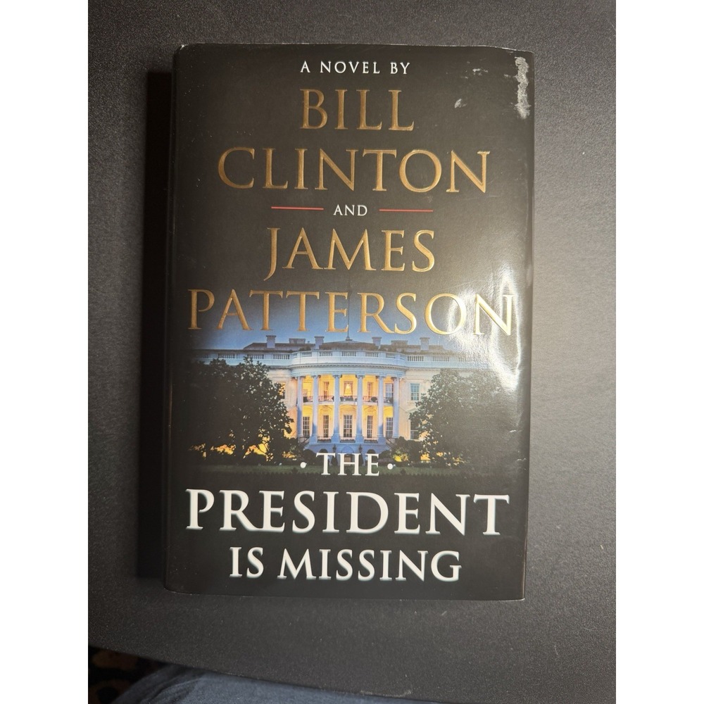 President Is Missing : A Novel by James Patterson and Bill Clinton (2018,...